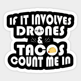 Funny If It Involves Drones & Tacos Count Me In Sticker